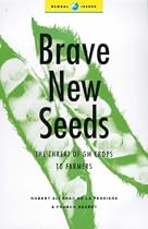 Brave New Seeds: The Threat of GM Crops to Farmers (Global Issues)