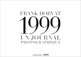 Franck Horvat, 1999 : Un journal photographique
