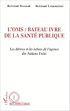 Oms : bateau ivre de la sante publique (l') les derive