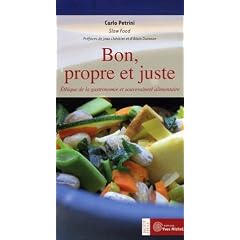 Bon, propre et juste : Ethique de la gastronomie et souverainet� alimentaire