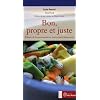 Bon, propre et juste : Ethique de la gastronomie et souverainet� alimentaire