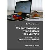 Wiederverwendung von Contents im E-Learning: Entwicklung eines interdisziplin�ren Konzeptsvon "Berit Jungmann"