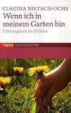 Produkt-Bild: Wenn ich in meinem Garten bin: Gottesspuren im Gr&uuml;nen