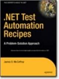 .NET Test Automation Recipes: A Problem-Solution Approach (Expert's Voice in .Net)