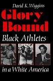 Glory Bound: Black Athletes in a White World (Sports and Entertainment)
