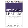 Mentoring Leaders: Wisdom for Developing Character, Calling, and Competency