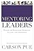 Mentoring Leaders: Wisdom for Developing Character, Calling, and Competency