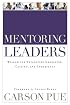 Mentoring Leaders: Wisdom for Developing Character, Calling, and Competency
