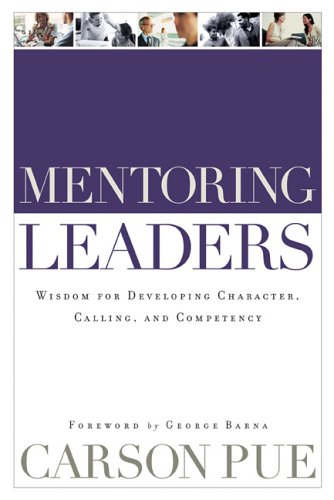 Mentoring Leaders: Wisdom for Developing Character, Calling, and Competency under Leadership in The Books Store