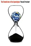 The fanaticism of the apocalypse : save the Earth, punish human beings