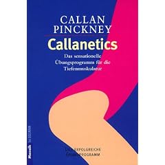Callanetics: Das erfolgreiche Grundprogramm: Das sensationelle �bungsprogramm f�r die Tiefenmuskulatur. Die neue Methode f�r einen sch�nen, straffen K�rper. Schnell und zuverl�ssig