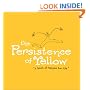 The Persistence of Yellow: Book of Recipes for Life