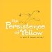 The Persistence of Yellow: A Book of Recipes for Life
