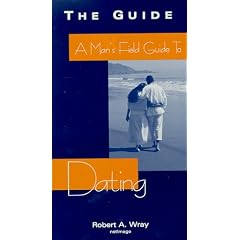 A Mans Field Guide to Dating