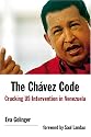 The Chavez Code: Cracking US Intervention in Venezuela
