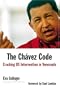 The Chavez Code: Cracking U.S. Intervention in Venezuela