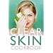 The Clear Skin Cookbook