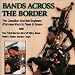 Bands Across the Border