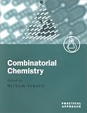 Combinatorial Chemistry: A Practical Approach (Practical Approach Series)