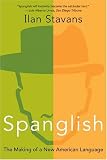Spanglish: The Making of a New American Language