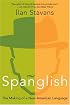 Spanglish : The Making of a New American Language