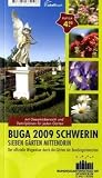 BUGA 2009 Schwerin - Sieben Gärten mittendrin: Der offizielle Wegweiser durch die Gärten der Bundesgartenschau