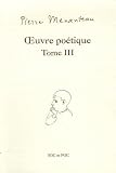 Oeuvre po�tique Tome III : Bestiaire pour un enfant po�te, Herbier pour un enfant po�te, L�gendaire pour un enfant po�te