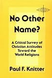 No Other Name?: A Critical Survey of Christian Attitudes Toward the World Religions (American Society of Missiology Series)