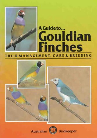 A Guide to Gouldian Finches (Guide to)