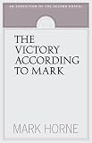 The Victory According to Mark: An Exposition of the Second Gospel