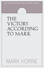 The Victory According to Mark: An Exposition of the Second Gospel