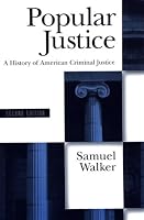 Popular Justice: A History of American Criminal Justice