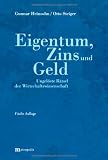 Eigentum, Zins und Geld - Gunnar Heinsohn, Otto Steiger