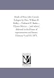 Death of Hon. John Covode. Eulogies by Hon. William D. Kelley ... Nathaniel P. Banks ... Ulysses Mercur ... [and others] delivered in the House of representatives and Senate, February 9 and 10, 1871.