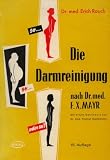 Die Darmreinigung (nach Dr. F. X. Mayr)