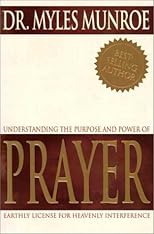 Understanding the Purpose and Power of Prayer: Earthly License for Heavenly Interference (Study Guide)