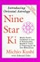 Nine Star Ki: Michio Kushi's Guidebook on Love and Relationships, Health and Travel and Getting Through the 1990's
