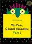 Va-t'en, grand monstre vert !