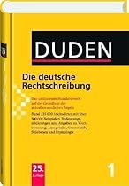Duden 01. Die deutsche Rechtschreibung: Das umfassende Standardwerk auf der Grundlage der neuen amtlichen Regeln: Band 1