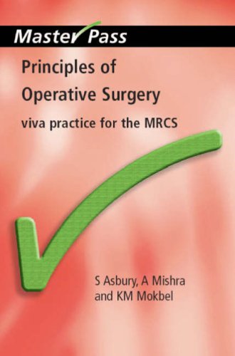 Principles of Operative Surgery: Surgical Skills and Patient Safety for the MRCS OSCE: Viva Practice for the MRCS (Masterpass)