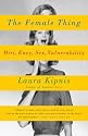 The Female Thing: Dirt, envy, sex, vulnerability (Vintage)