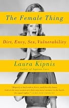The Female Thing: Dirt, envy, sex, vulnerability