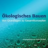 Ökologisches Bauen - von Grundlagen zu Gesamtkonzepten