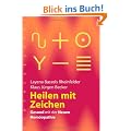 Heilen mit Zeichen: Gesund mit der neuen Hom�opathie