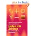 Heilen mit Zeichen: Gesund mit der neuen Hom�opathie