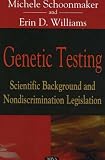 Genetic Testing: Scientific Background And Nondiscrimination Legislation