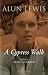 Cypress Walk. Letters from Alun Lewis to Freda Aykroyd