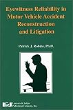 Eyewitness Reliability in Motor Vehicle Accident Reconstruction and Litigation