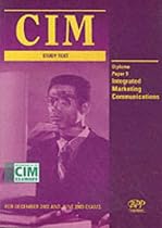 Cim Diploma - Paper 9: Integrated Marketing Communications: Study Text (2002) (CIM Study Text)