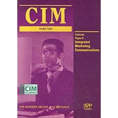 Cim Diploma - Paper 9: Integrated Marketing Communications: Study Text (2002) (CIM Study Text)